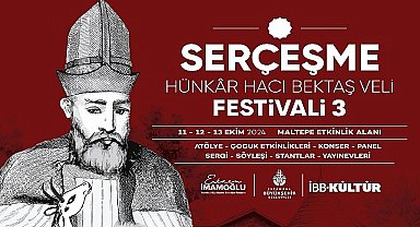 Serçeşme Hünkâr Hacı Bektaş Veli Festivali, 11-13 Ekim'de Maltepe Etkinlik Alanı'nda