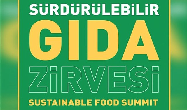 10. Sürdürülebilir Gıda Zirvesi 21-22 Kasım tarihlerinde düzenleniyor