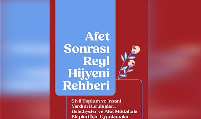 Konuşmamız Gerek Derneği, Afet Sonrası Regl Hijyeni Rehberini yayınladı