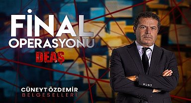 Cüneyt Özdemir imzalı, “Final Operasyonu
