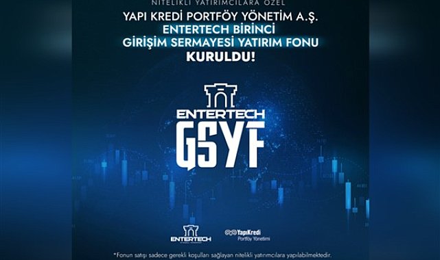 Entertech İstanbul Teknokent ve Yapı Kredi Portföy’den güçlü iş birliği