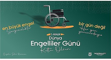 Karaman Belediye Başkanı Savaş Kalaycı, 3 Aralık Dünya Engelliler Günü dolayısıyla bir mesaj yayınladı.