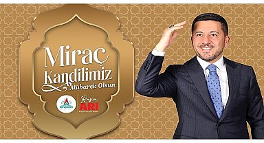 Belediye Başkanı Rasim Arı, Miraç Kandilini Kutladı