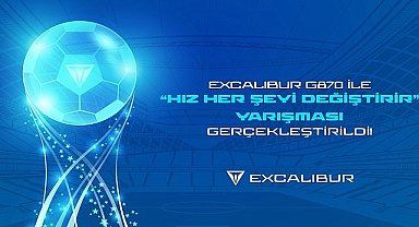Excalibur G870 ile “Hız Her Şeyi Değiştirir