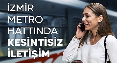 İzmir Metrosu'nda kesintisiz iletişim dönemi başlıyor