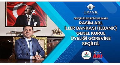 Nevşehir Belediye Başkanı Rasim Arı, İller Bankası (İLBANK) Genel Kurul Üyeliği görevine seçildi.