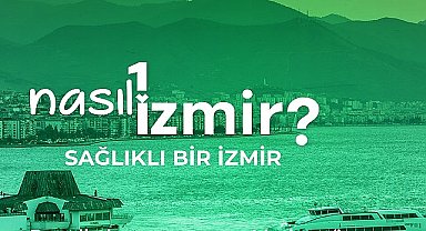 “Sağlıklı bir İzmir
