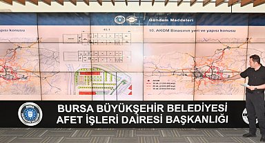 Bursa’nın afet planı AKOM’da masaya yatırıldı