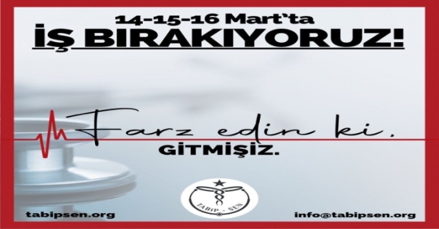 Doktorlar 14-15-16 Mart'ta iş bırakıyor