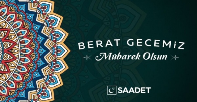 Saadet Partisi’nden Berat Gecesi Mesajı