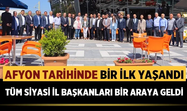 Afyonkarahisar'da bir ilk: Tüm Siyasi Parti Başkanları bir araya geldi