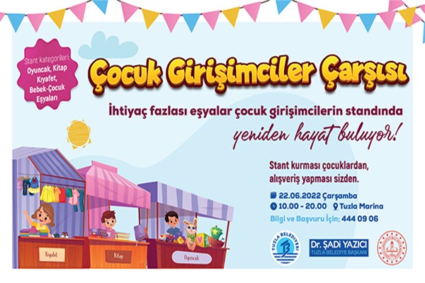 Türkiye’nin en büyük Çocuk Girişimciler Çarşısı Tuzla’da açılıyor