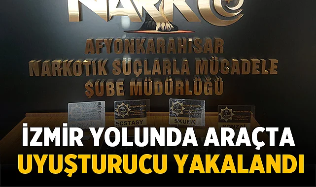 İzmir yolunda araçta uyuşturucu yakalandı