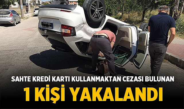 Sahte kredi kartı kullanmaktan cezası bulunan şahıs yakalandı