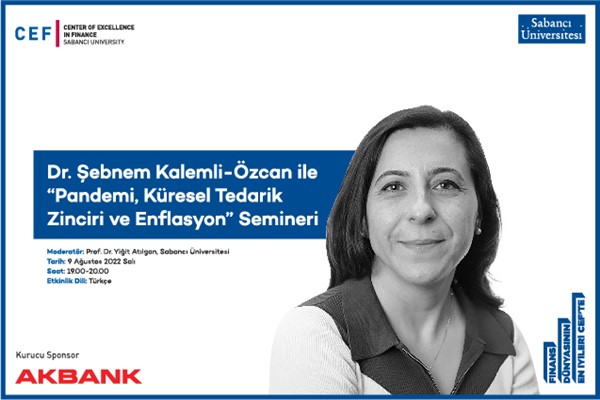 Sabancı Üniversitesi Finans Mükemmeliyet Merkezi’nden “Pandemi, Küresel Tedarik Zinciri ve Enflasyon” semineri