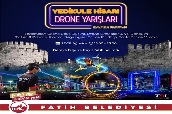 Yedikule Hisarı Drone Yarışları Zafer Kupası'na ev sahipliği yapıyor
