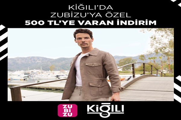 ZUBİZU üyelerine, Kiğılı’da 500 TL’ye varan indirim fırsatı