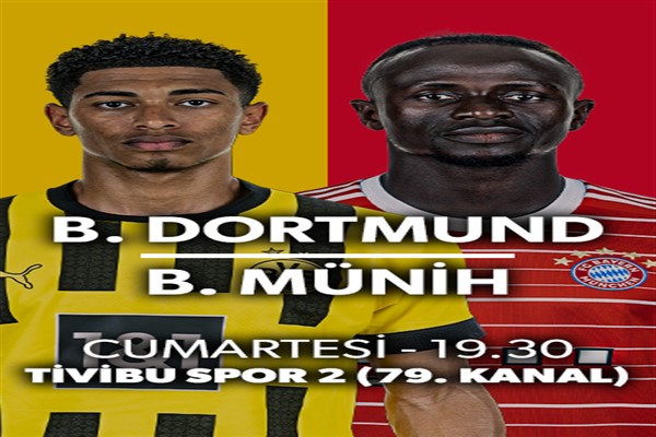 Borussia Dortmund-Bayern Munih derbisi Tivibu Spor’da