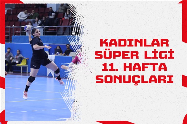 Hentbol Kadınlar Süper Ligi 11. hafta maçları başladı